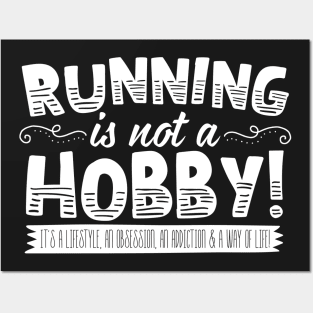 Running Is Not A Hobby Posters and Art